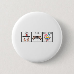 Autism Awareness Want More Acceptance 2 Inch Round Button