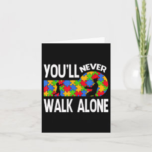 Autism Awareness You Will Never Walk-alone Support Card