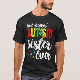 Autism-Best Freakin Autism Sister Ever Autism Awar T-Shirt