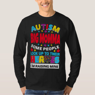 Autism Big Momma People Look Up Their Heroes Risin T-Shirt