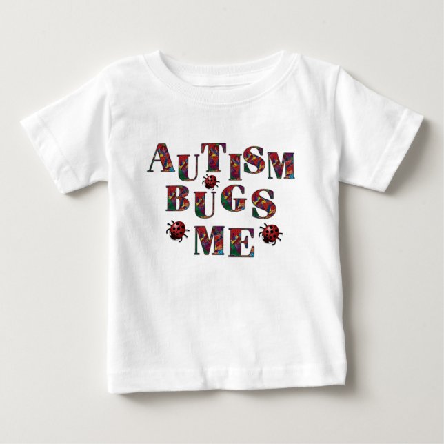 Autism bugs me-1 baby T-Shirt (Front)