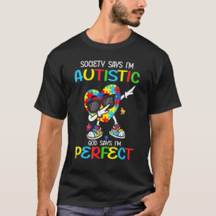 Autism Dabbing Society I'm Autistic God Says I'm T-Shirt