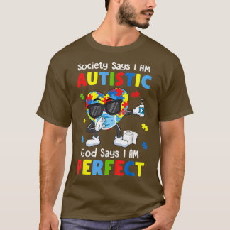 Autism Dabbing Society Say I Am Autistic God Says T-Shirt