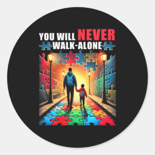 Autism Dad Mom You Ll Neverwalk Alone Support Auti Classic Round Sticker