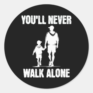 Autism Dad Support Alone Fathers Children You'll N Classic Round Sticker