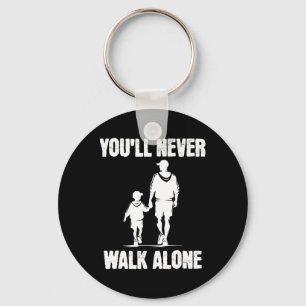 Autism Dad Support Alone Fathers Children You'll N Keychain