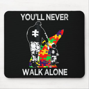 Autism Dad Support Alone Puzzle Youll Never Walk Mouse Pad
