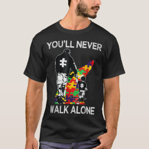 Autism Dad Support Alone Puzzle You'Ll Never Walk T-Shirt