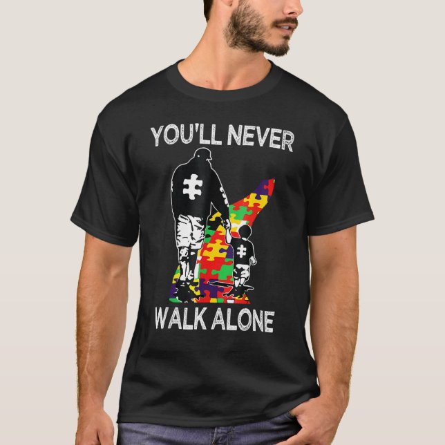 Autism Dad Support Alone Puzzle You'll Never Walk  T-Shirt (Front)