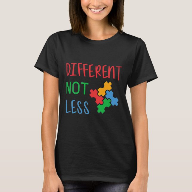 Autism  Different not less T-Shirt (Front)