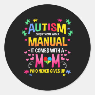 Autism Doesn't Come With A Manual Autism Mom  Classic Round Sticker