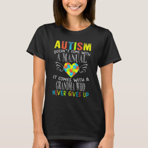 Autism Doesn't Come With A Manual Grandma Autism A T-Shirt