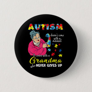 Autism Doesn't Come With A Manual Grandma Who Neve 2 Inch Round Button