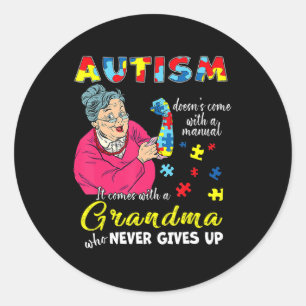Autism Doesn't Come With A Manual Grandma Who Neve Classic Round Sticker