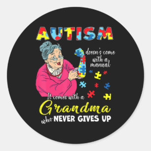 Autism Doesn't Come With A Manual Grandma Who Neve Classic Round Sticker