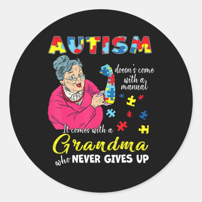 Autism Doesn't Come With A Manual Grandma Who Neve Classic Round Sticker (Front)