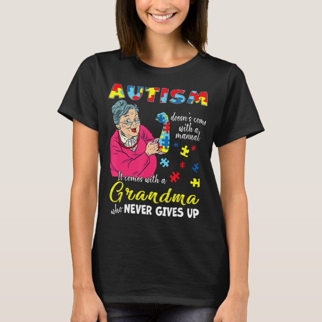 Autism Doesn't Come With A Manual Grandma Who Neve T-Shirt (Front)