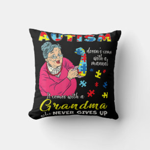 Autism Doesn't Come With A Manual Grandma Who Neve Throw Pillow