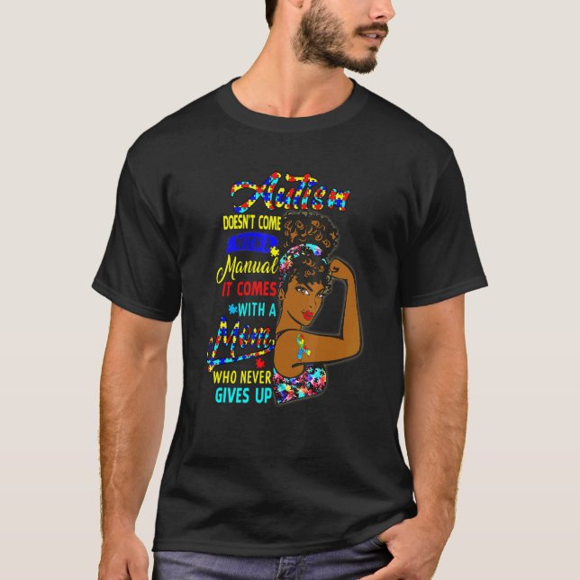 Autism Doesnt Come With A Manual It Comes With A M T-Shirt (Front)