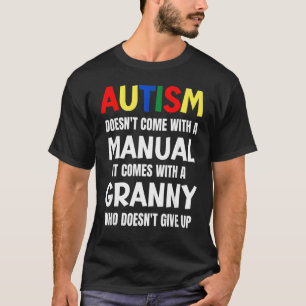 Autism Doesn't Come With A Manual It Comes With A T-Shirt