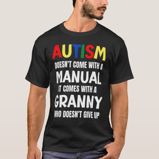 Autism Doesn't Come With A Manual It Comes With A  T-Shirt (Front)