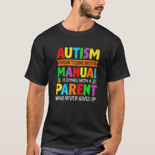 Autism Doesn't Come With A Manual Mom Dad Autism P T-Shirt