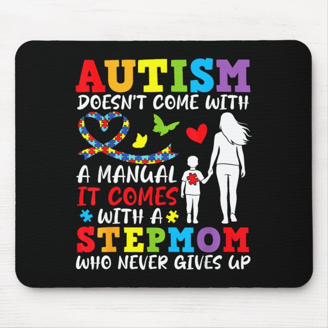 Autism Doesnt Come With A Manual Stepmom Never Giv Mouse Pad (Front)