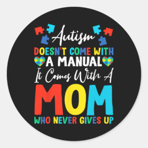 Autism Doesn't Come With Manual Come With Mom Neve Classic Round Sticker