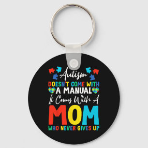 Autism Doesn't Come With Manual Come With Mom Neve Keychain