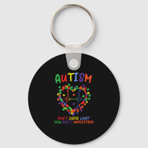 Autism Dont Judge What You Dont Understand Keychain