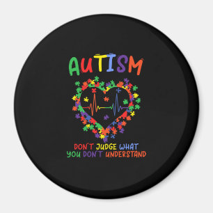 Autism Dont Judge What You Dont Understand Magnet