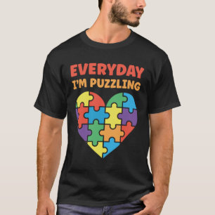 Autism everyday i´m puzzling autism awareness T-Shirt