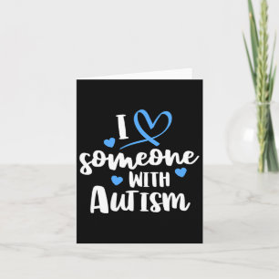 Autism Family I Love Someone With Autism Awareness Card
