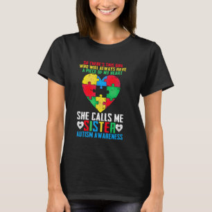 Autism Family Support She Calls Me Sister Autism A T-Shirt