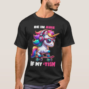Autism Funny Be In Awe Of My tism Meme Autistic Ki T-Shirt
