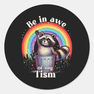 Autism Funny Be In Awe Of My tism Meme Autistic Ra Classic Round Sticker