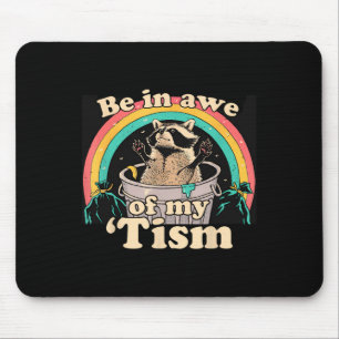 Autism Funny Be In Awe Of My tism Meme Autistic Ra Mouse Pad