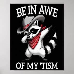 Autism Funny Be In Awe Of My tism Meme Autistic Ra Poster