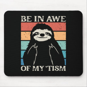Autism Funny Be In Awe Of My tism Meme Autistic Wi Mouse Pad