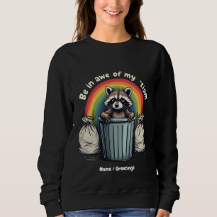 Autism Funny Raccoon Be In Awe Of My 'Tism Meme  Sweatshirt