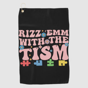 Autism Funny Rizz Em With The Tism Meme Autistic Golf Towel