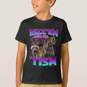 Autism Funny Rizz Em With The Tism Meme Autistic R T-Shirt