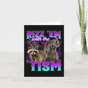 Autism Funny Rizz Em With The Tism Meme Racoon  Card