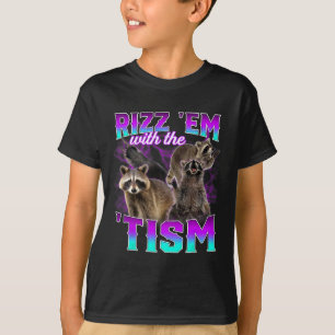 Autism Funny Rizz Em With The Tism Meme Racoon T-Shirt
