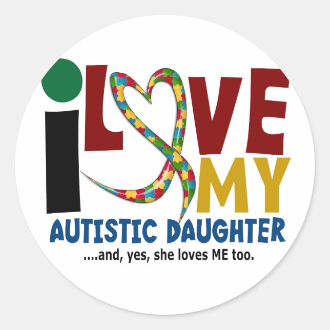 AUTISM I Love My Autistic Daughter 2 Classic Round Sticker (Front)