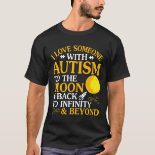 Autism-I Love Someone Autism To The Moon Amp Back  T-Shirt
