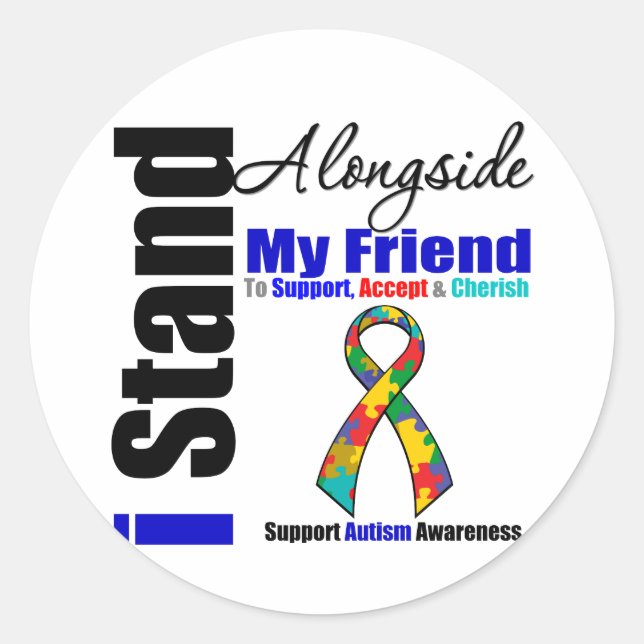 Autism I Stand Alongside My Friend Classic Round Sticker (Front)