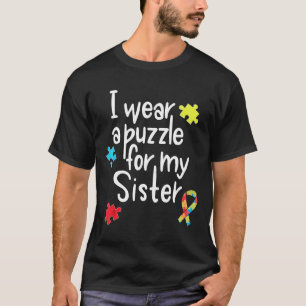 Autism-I Wear A Puzzle For My Sister Autism Aware T-Shirt