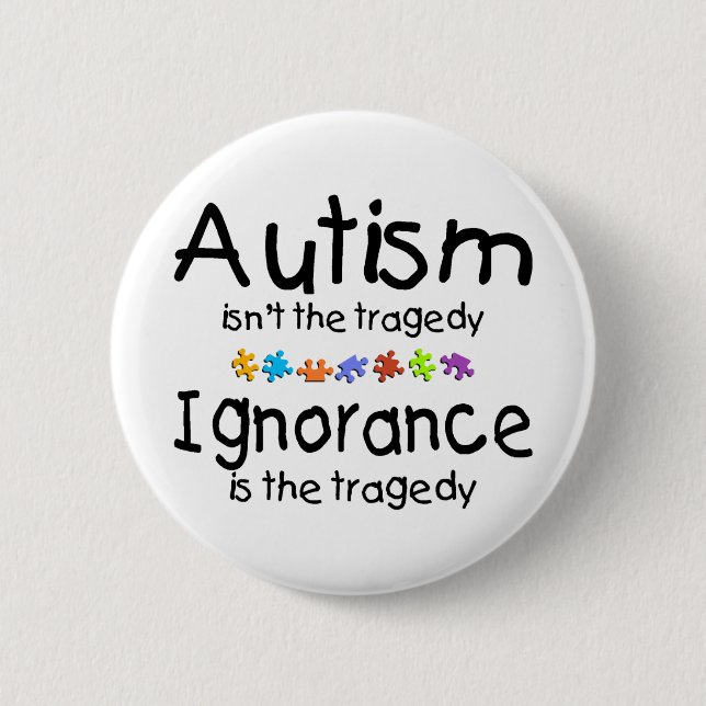 Autism Ignorance 2 Inch Round Button (Front)