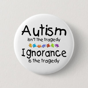 Autism Ignorance 2 Inch Round Button